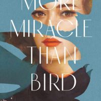 MORE MIRACLE THAN BIRD, a novel by Alice Miller reviewed by Jozie Konczal