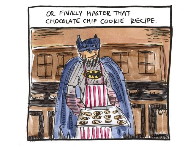 Or finally master that chocolate chip cookie recipe.