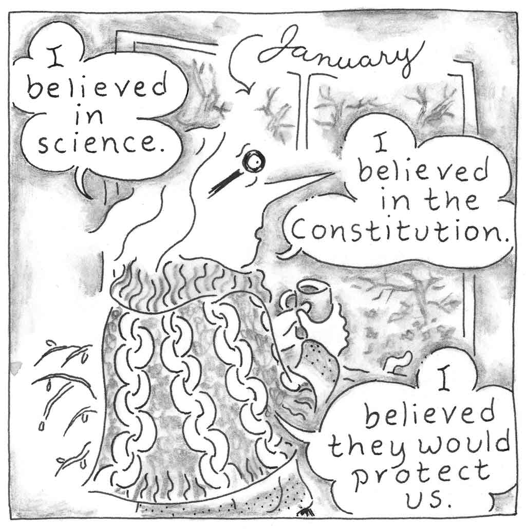 "January. I believed in science. I believed in the constitution. I believed they would protect us." Mom wearing cable knit sweater, holding coffee, looking out the window. 