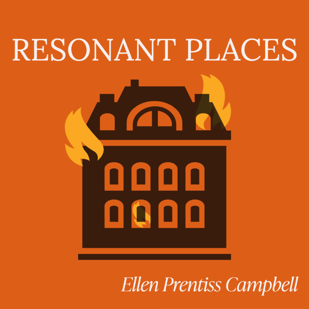 RESONANT PLACES: Houses We Live in, Homes that Live in Our Writing, a Fiction Craft Essay by Ellen Prentiss Campbell