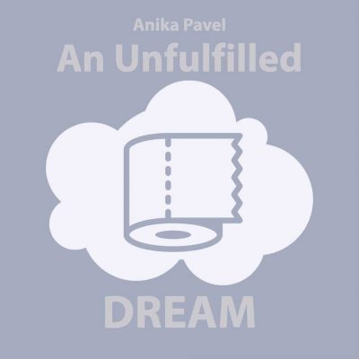 AN UNFULFILLED DREAM by Anika Pavel