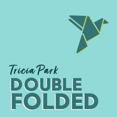 DOUBLE FOLDED by Tricia Park