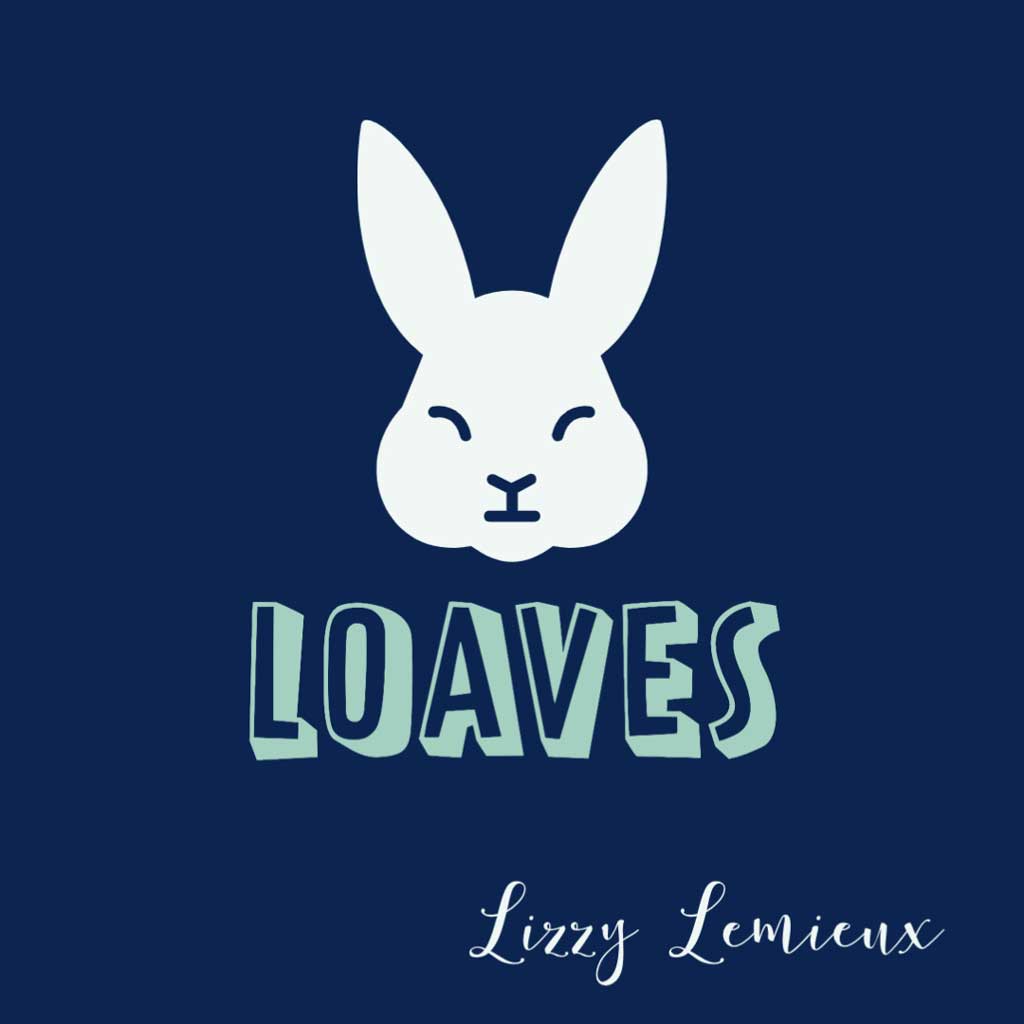 LOAVES by Lizzy Lemieux