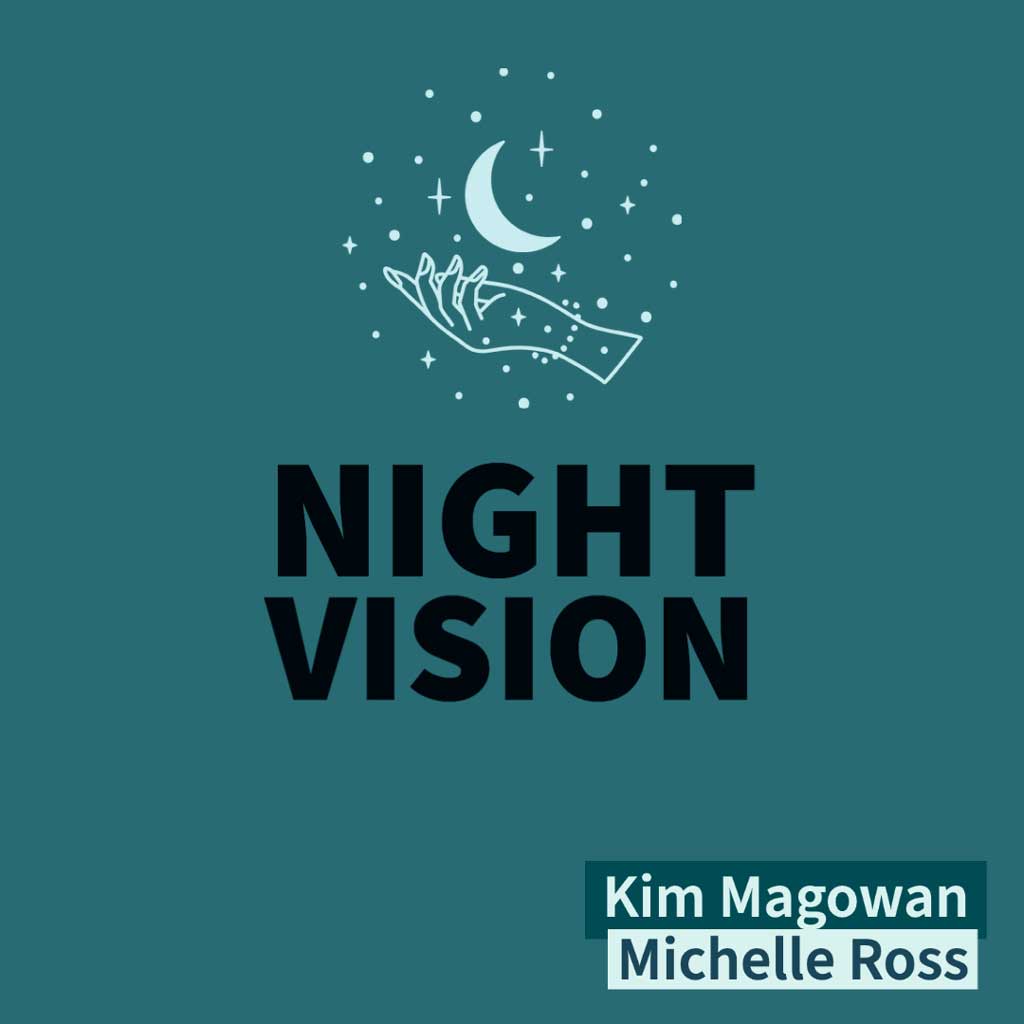 NIGHT VISION by Kim Magowan and Michelle Ross