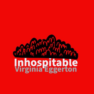 INHOSPITABLE by Virginia Eggerton