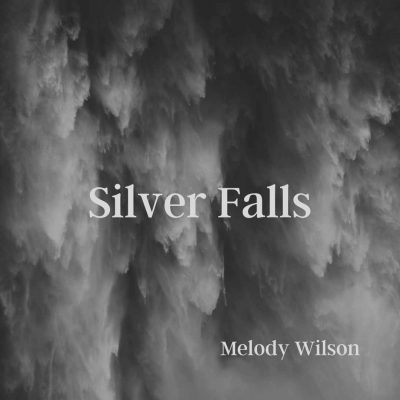 SILVER FALLS by Melody Wilson
