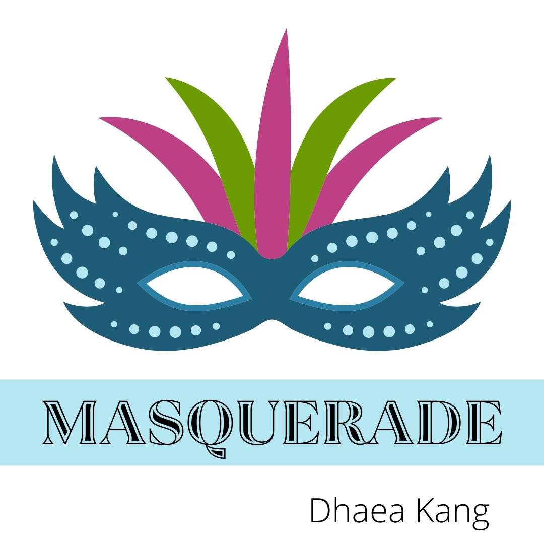 MASQUERADE by Dhaea Kang