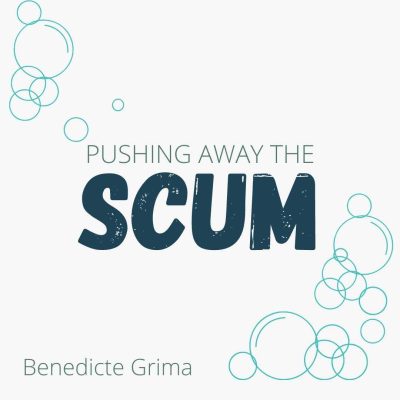 PUSHING AWAY THE SCUM by Benedicte Grima