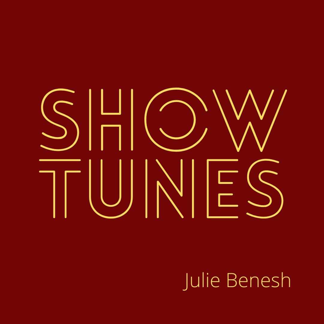 SHOW TUNES by Julie Benesh