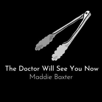 THE DOCTOR WILL SEE YOU NOW by Maddie Baxter