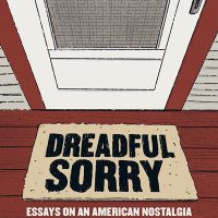 Dreadful Sorry: Essays on an American Nostalgia, reviewed by Jennifer Niesslein