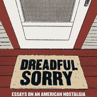 Dreadful Sorry: Essays on an American Nostalgia by Jennifer Niesslein, Reviewed by Beth Kephart