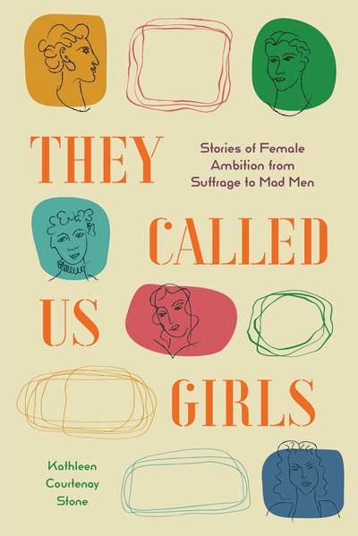 An Interview with Kathleen Courtenay Stone, author of the collective biography, THEY CALLED US GIRLS