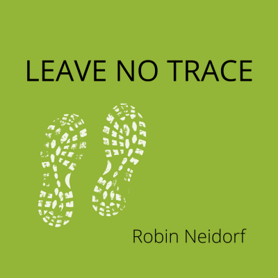 LEAVE NO TRACE by Robin Neidorf