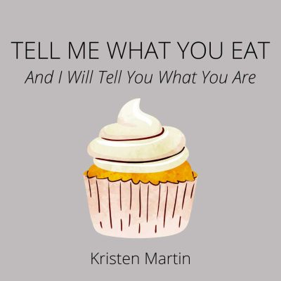 TELL ME WHAT YOU EAT: Writing About Food and Ourselves, taught by Kristen Martin, June 7-28, 2022