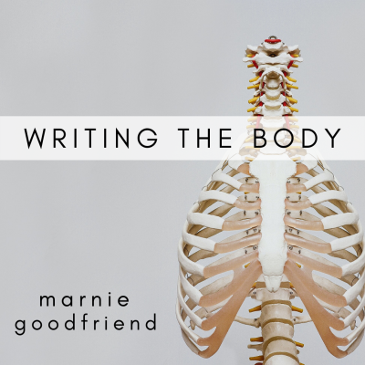 WRITING THE BODY, taught by Marnie Goodfriend, May 25—June 22, 2022