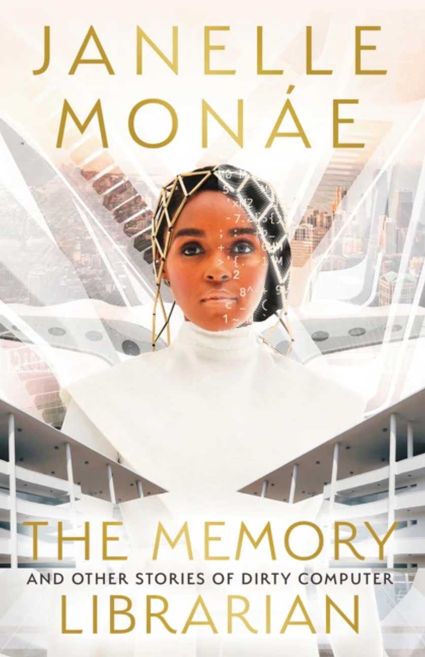 THE MEMORY LIBRARIAN AND OTHER STORIES OF DIRTY COMPUTER by Janelle Monáe, reviewed by Kristie Gadson