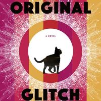 THE ORIGINAL GLITCH, a novel by Melanie Moyer, reviewed by Michael Sasso