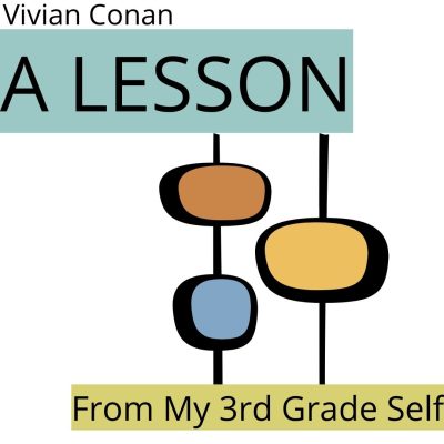 A LESSON FROM MY THIRD-GRADE SELF: On Writing from the Heart, a Craft Essay by Vivian Conan