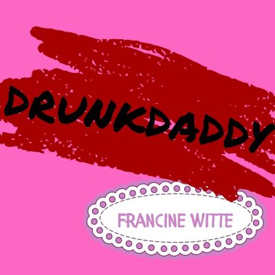 DRUNKDADDY by Francine Witte