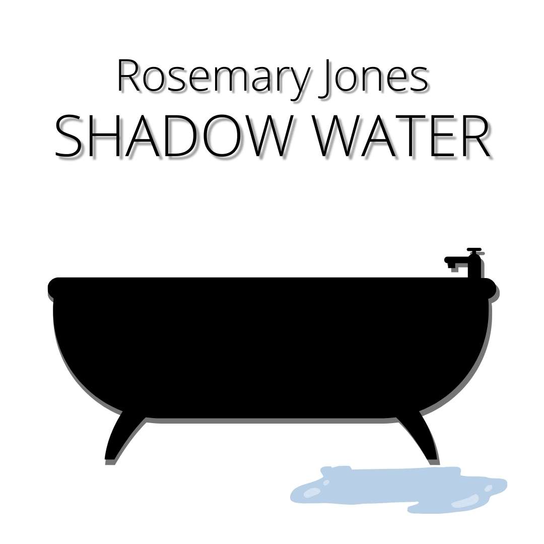 SHADOW WATER by Rosemary Jones