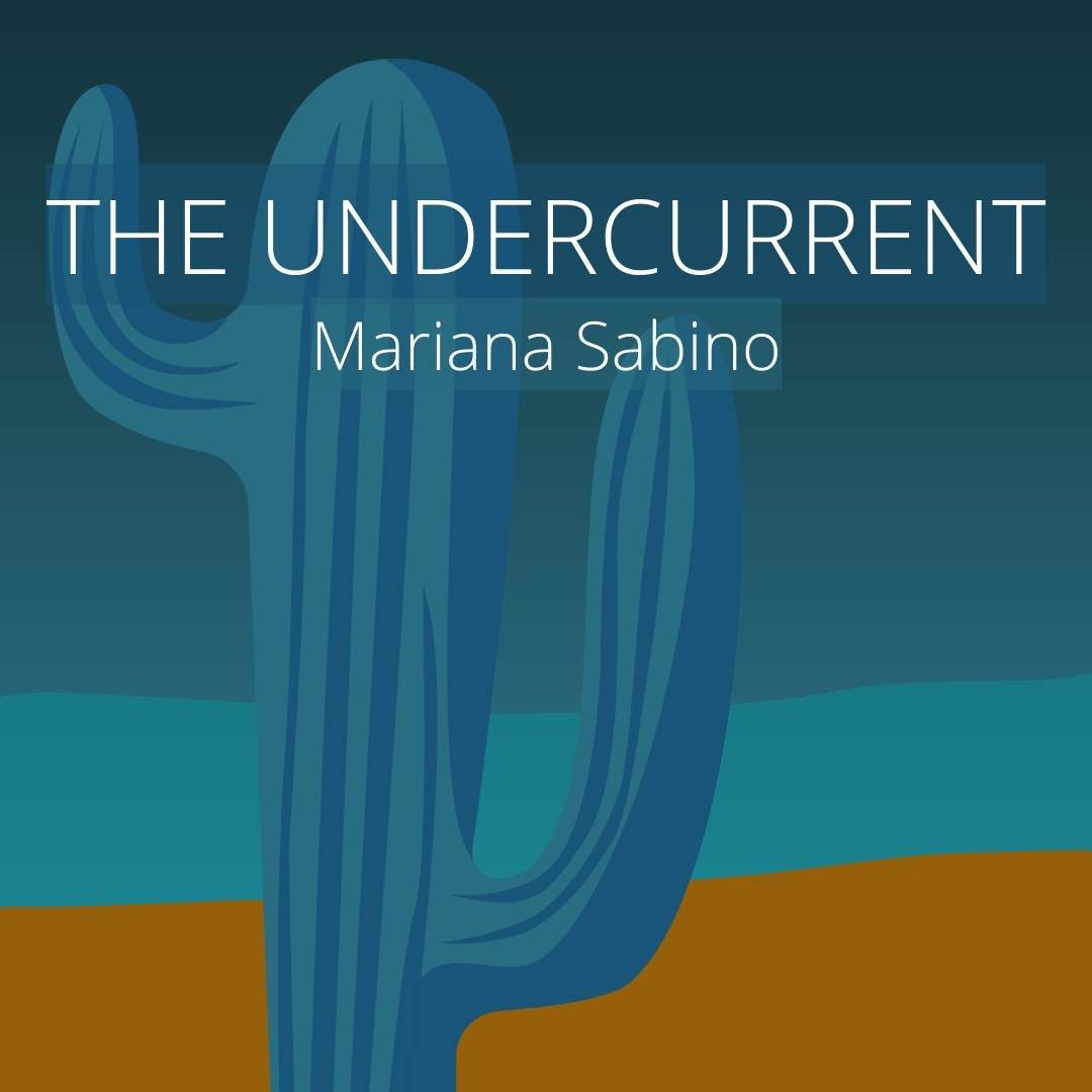 THE UNDERCURRENT by Mariana Sabino