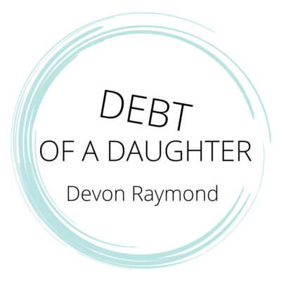 DEBT OF A DAUGHTER by Devon Raymond