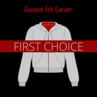 FIRST CHOICE by Hannah Felt Garner