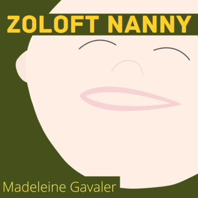 ZOLOFT NANNY by Madeleine Gavaler