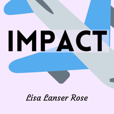 IMPACT by Lisa Lanser Rose