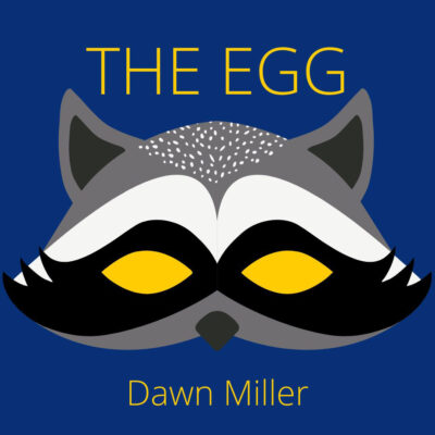 THE EGG by Dawn Miller