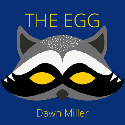 THE EGG by Dawn Miller