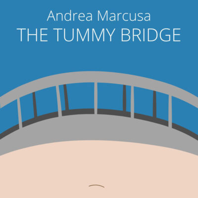 THE TUMMY BRIDGE by Andrea Marcusa