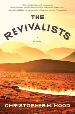 A CONVERSATION WITH CHRISTOPHER M. HOOD, AUTHOR OF THE REVIVALISTS by Hannah Felt Garner