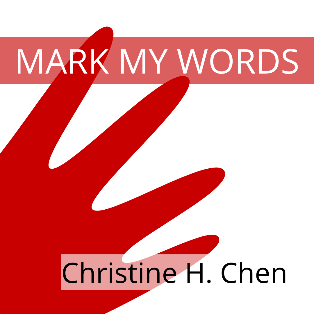 MARK MY WORDS by Christine H. Chen