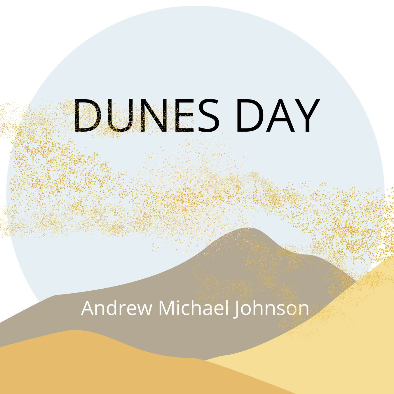 DUNES DAY by Andrew Michael Johnson