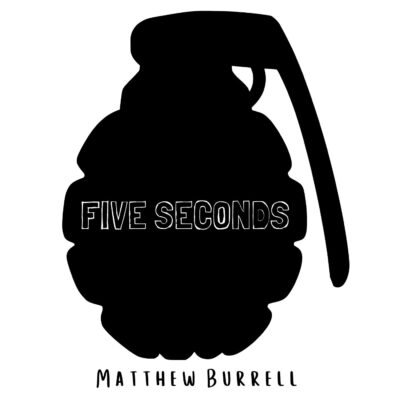 FIVE SECONDS by Matthew Burrell