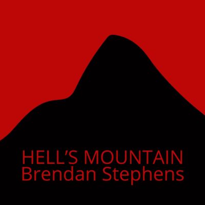 HELL’S MOUNTAIN by Brendan Stephens