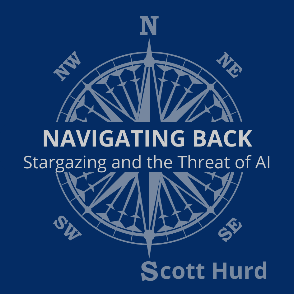 Navigating Back: Stargazing and the Threat of AI, a Craft Essay by Scott Hurd