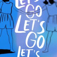 Two Takes on LET’S GO LET’S GO LET’S GO, stories by Cleo Qian: Lillian Lowenthal and Audrey Lai