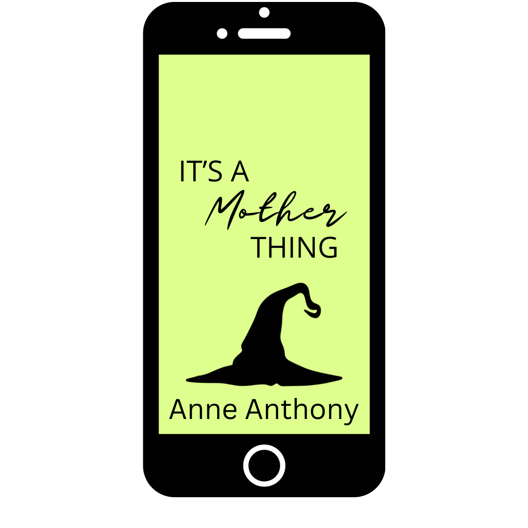 IT’S A MOTHER THING by Anne Anthony