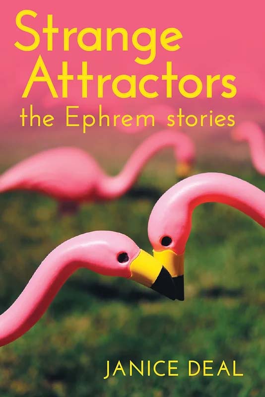 STRANGE ATTRACTORS: THE EPHREM STORIES, by Janice Deal, reviewed by Ellen Prentiss Campbell