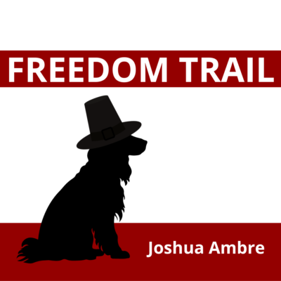 FREEDOM TRAIL by Joshua Ambre