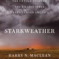 STARKWEATHER: The Untold Story of the Killing Spree that Changed America, nonfiction by Harry N. MacLean, reviewed by Anna Llewellyn