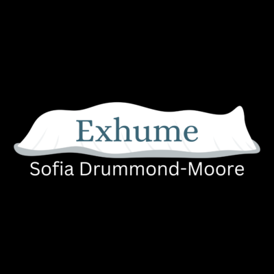 EXHUME by Sofia Drummond-Moore