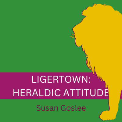 LIGERTOWN: HERALDIC ATTITUDE by Susan Goslee