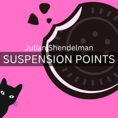SUSPENSION POINTS by Julian Shendelman